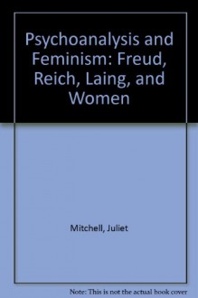 Psychoanalysis and Feminism - Juliet Mitchell