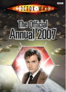 Doctor Who: The Official Annual 2007 - Jacqueline Rayner, John Ross, Davey Moore, Adrian Salmon, James Offredi