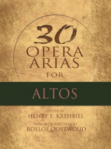 Twenty-Nine Opera Arias for Altos - Henry Krehbiel, Roelof Oostwoud