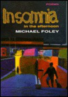 Insomnia in the Afternoon - Michael Foley