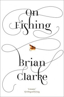 On Fishing - Brian Clarke