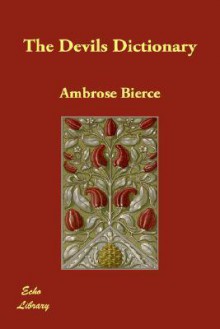 The Devils Dictionary - Ambrose Bierce