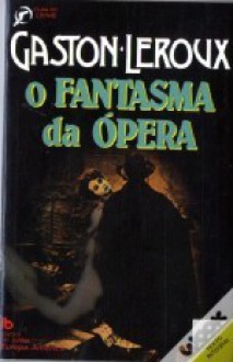 O Fantasma da Ópera - Gaston Leroux