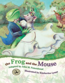 The Frog and the Mouse - John M. Feierabend, Kimberlee Lynne