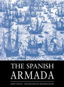 The Spanish Armada (Osprey Trade Editions) - John Tincey, Richard Hook