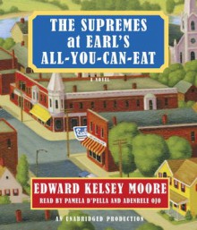 The Supremes at Earl's All-You-Can-Eat (Audio) - Edward Kelsey Moore, Adenrele Ojo, Pamella D'Pella