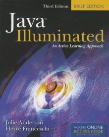 Java Illuminated: Brief Edition: An Active Learning Approach [With CDROM] - Julie Anderson, Herve Franceschi