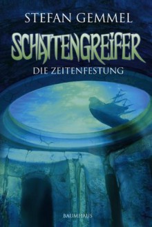 Schattengreifer - Die Zeitenfestung (German Edition) - Stefan Gemmel, Silvia Christoph