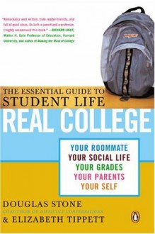 Real College: The Essential Guide to Student Life - Douglas Stone, Elizabeth Tippett