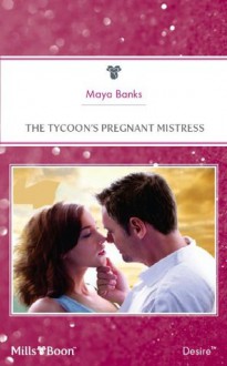 Mills & Boon : The Tycoon's Pregnant Mistress (The Anetakis Tycoons) - Maya Banks