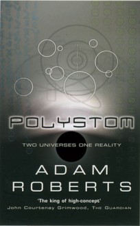 Polystom: Two Universes in One Reality - Adam Roberts