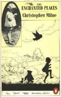 The Enchanted Places - Christopher Milne, Ernest H. Shepard