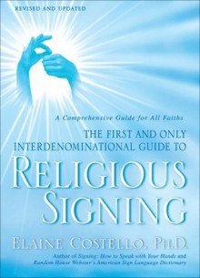 Religious Signing: A Comprehensive Guide for All Faiths - Elaine Costello