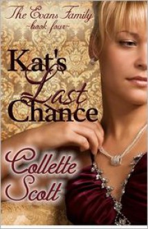 Kat's Last Chance: The Evans Family, Book Four - Collette Scott