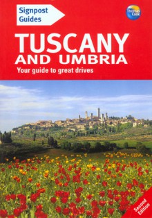 Signpost Guide Tuscany and Umbria, 2nd: Your guide to great drives - Brent Gregston