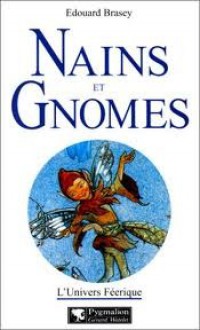 Nains et Gnomes (Collection L'Univers Feerique) - Edouard Brasey