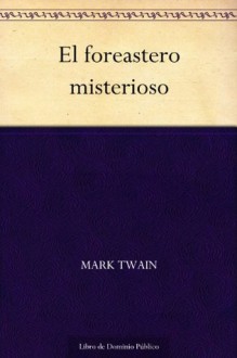 El foreastero misterioso (Spanish Edition) - Mark Twain