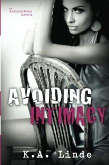 Avoiding Intimacy (Avoiding, #2.5) - K.A. Linde