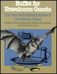 Buffet for Unwelcome Guests: The Best Short Mystery Stories of Christianna Brand - Christianna Brand, Martin H. Greenberg, Robert E. Briney