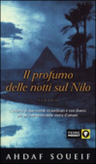 Il profumo delle notti sul Nilo - Ahdaf Soueif, Luciana Crepax