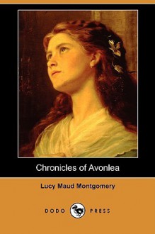 Chronicles of Avonlea - L.M. Montgomery