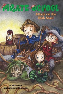 Attack on the High Seas! - Brian James, Jennifer Zivoin