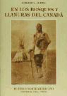 El indio norteamericano 18: En los bosques y llanuras del Canadá - Edward S. Curtis