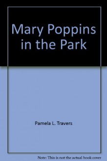 Mary Poppins in the park - P.L. Travers