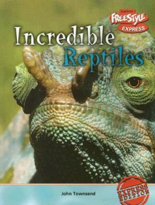 Incredible Reptiles - John Townsend