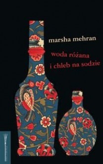 Woda różana i chleb na sodzie - Marsha Mehran