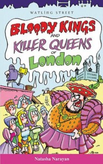 Bloody Kings and Killer Queens of London - Natasha Narayan