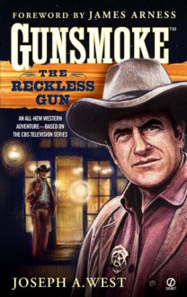 The Reckless Gun (Gunsmoke #4) - Joseph A. West, James Arness