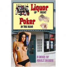 LIQUOR UP FRONT, POKER IN THE REAR: A Book of Adult Humor - Mike Hunt