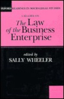 A Reader on the Law of the Business Enterprise: Selected Essays - Sally Wheeler