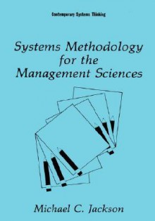 Systems Methodology for the Management Sciences - Michael C. Jackson