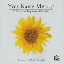 You Raise Me Up: A Treasury of Inspirational Favorites (Instrutrax Accompaniment/Performance) - Alfred A. Knopf Publishing Company, Tom Fettke