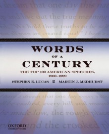 Words of a Century: The Top 100 American Speeches, 1900-1999 - Stephen E. Lucas, Martin J. Medhurst