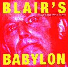 Blair's Babylon - Nick Cohen, Kevin Maguire