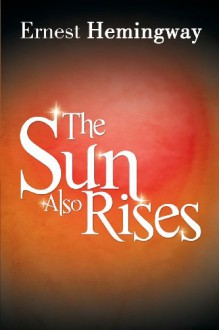 The Sun Also Rises - Ernest Hemingway