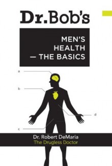 Dr. Bob's Men's Health-The Basics - Robert DeMaria, Dominic DeMaria