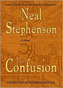 The Confusion (The Baroque Cycle, #2) - Neal Stephenson