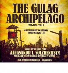 The Gulag Archipelago, 1918-1956, Vol. 1: An Experiment in Literary Investigation, Indash;ii - Aleksandr Solzhenitsyn, Frederick Davidson