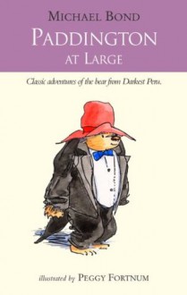 Paddington At Large - Michael Bond, Peggy Fortnum