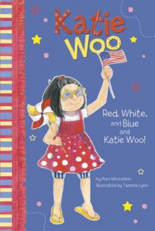 Red, White, and Blue and Katie Woo! - Fran Manushkin, Tammie Lyon