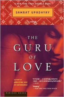 The Guru of Love: A Novel - Samrat Upadhyay