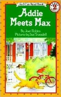 Addie Meets Max - Joan Robins, Sue Truesdell