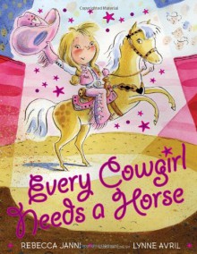 Every Cowgirl Needs a Horse - Rebecca Janni, Lynne Avril