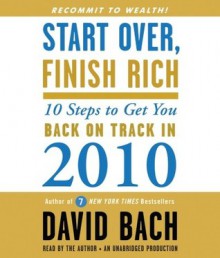 Start Over, Finish Rich: 10 Steps to Get You Back on Track in 2010 - David Bach