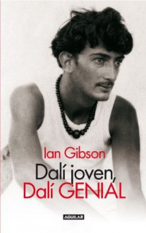 Dalí joven, Dalí genial (Spanish Edition) - Ian Gibson