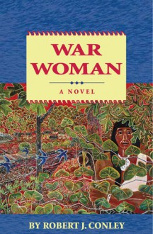 War Woman: A Novel - Robert J. Conley